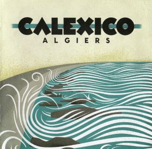 Calexico - Algiers (2012)