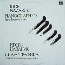 Igor Nazaruk = Игорь Назарук - Pianographics (Piano Improvisations) = Пианографика (Фортепианные Импровизации) (1990)