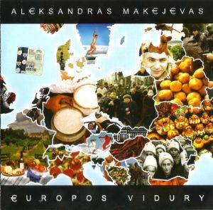 Aleksandras Makejevas - Europos Vidury (2005)
