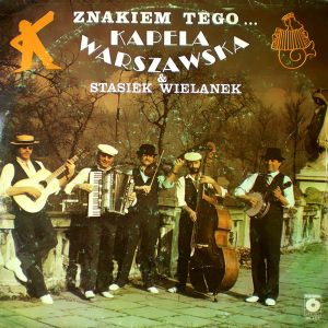 Kapela Warszawska / Stasiek Wielanek - Znakiem Tego... (1987)