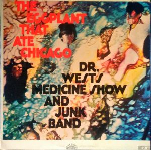 Dr. West's Medicine Show And Junk Band - The Eggplant That Ate Chicago (1967)