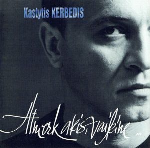 Kastytis Kerbedis - Atmerk Akis, Vaikine... (1998)