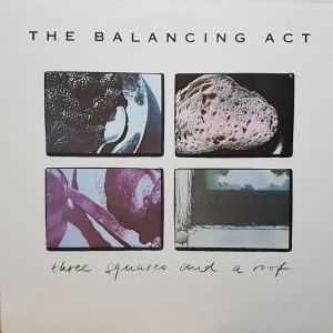 The Balancing Act - Three Squares And A Roof (1987)