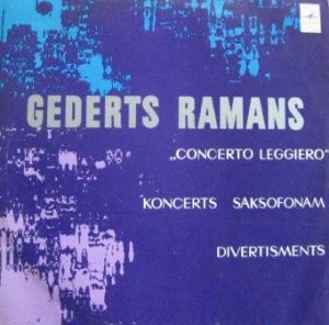 Ģederts Ramans - "Concerto Leggiero" / Koncerts Saksofonam / Divertisments (1972)