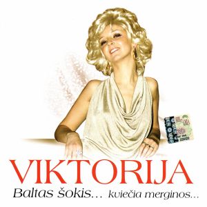Viktorija - Baltas Šokis... Kviečia Merginos... (2005)