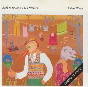 Robert Wyatt - Ruth Is Stranger Than Richard