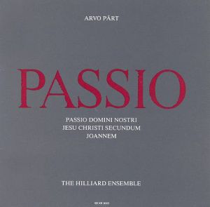 Arvo Pärt / The Hilliard Ensemble - Passio