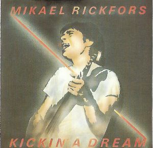 Mikael Rickfors - Kickin' A Dream (1990)