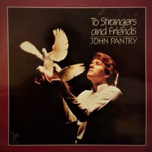 John Pantry - To Strangers & Friends (1980)