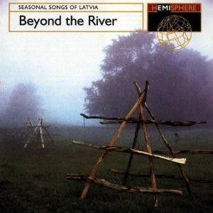 Various - Beyond The River — Seasonal Songs Of Latvia (1998)