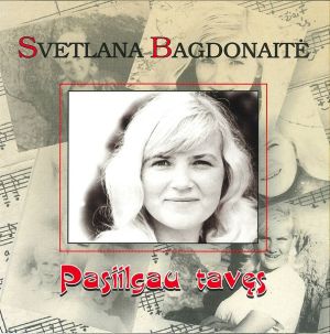 Svetlana Bagdonaitė - Pasiilgau Tavęs (2005)