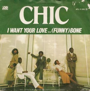 Chic - I Want Your Love / (Funny) Bone (1979)
