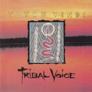 Yothu Yindi - Tribal Voice (1997)