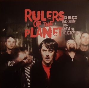 Rulers Of The Planet - Disco Boogie For Death Rockers (2007)