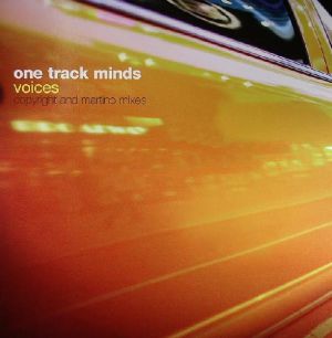 One Track Minds - Voices (Copyright And Martino Mixes) (2006)