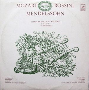 Mozart / Rossini / Mendelssohn / Lithuanian Chamber Orchestra / Saulius Sondeckis - Symphony In A Major / Sonata For Strings In C Major / Symphony For String Orchestra In H Major (1982)