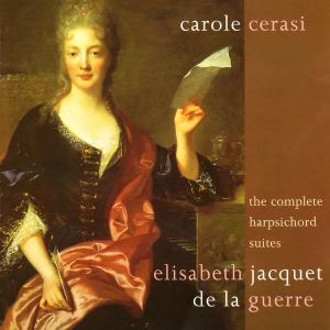Elisabeth Jacquet De La Guerre / Carole Cerasi - The Complete Harpsichord Suites (1998)