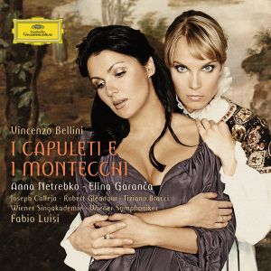 Vincenzo Bellini / Anna Netrebko / Elīna Garanča / Joseph Calleja / Robert Gleadow / Tiziano Bracci / Wiener Singakademie / Wiener Symphoniker / Fabio Luisi - I Capuleti E I Montecchi (2009)