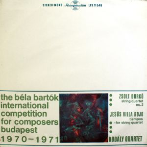 Kodály Quartet / Zsolt Durkó / Jesús Villa Rojo - The Béla Bartók International Competition For Composers Budapest 1970-1971: String Quartet No. 2 / Tiempos - For String Quartet (1972)