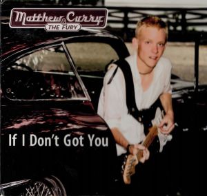 Matthew Curry & The Fury - If I Don't Got You (2011)