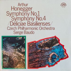 Czech Philharmonic Orchestra / Arthur Honegger / Serge Baudo - Symphony No. 1 / Symphony No. 4 (Deliciae Basilienses) (1984)
