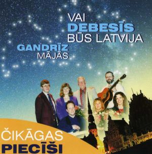 Čikāgas Piecīši - Gandrīz Mājās / Vai Debesīs Būs Latvija