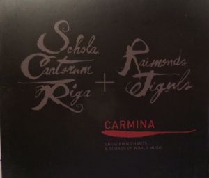 Schola Cantorum Riga / Raimonds Tiguls - Carmina. Gregorian Chants + Sounds Of World Music (2010)