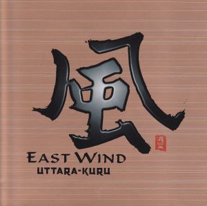 Uttara-Kuru - East Wind (1999)