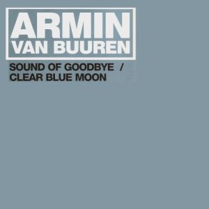 Armin van Buuren - Sound Of Goodbye / Clear Blue Moon (2007)