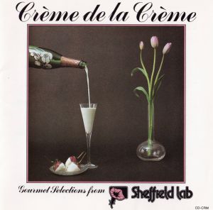 Various - Crème De La Crème (Gourmet Selections From Sheffield Lab)