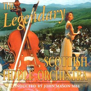 The Scottish Fiddle Orchestra / John Mason (3) - The Legendary Scottish Fiddle Orchestra (1995)
